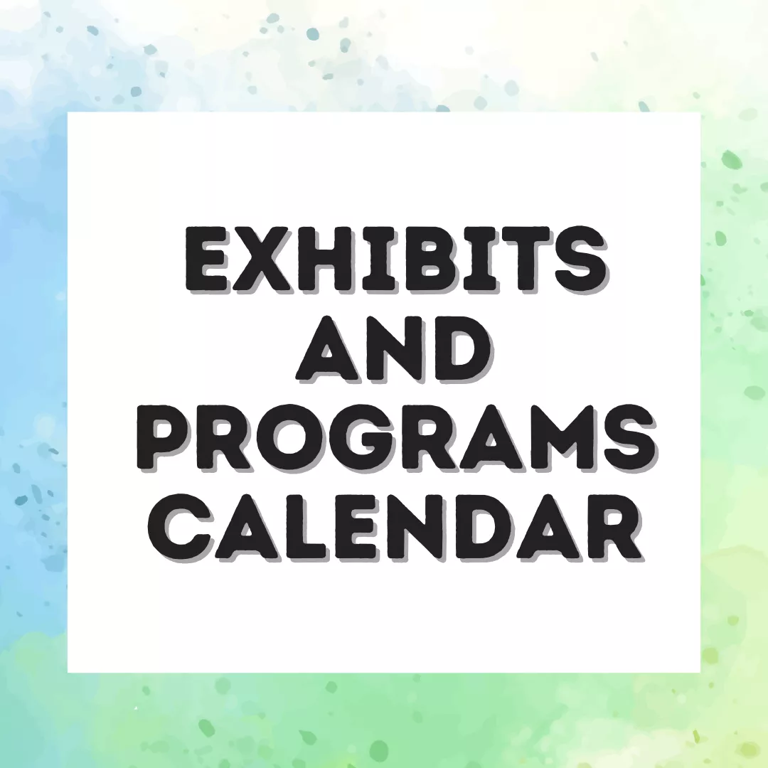 Exhibits and Programs Calendar