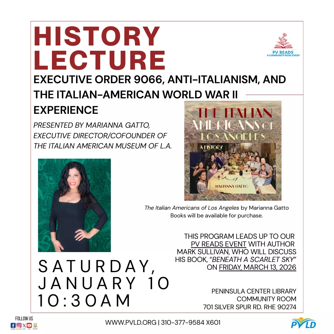 Executive Order 9066, Anti-Italianism, and the Italian American WWII Experience History Lecture: Presented by Marianna Gatto Saturday, January 10 10:30am - 11:30am Peninsula Center Library Community Room