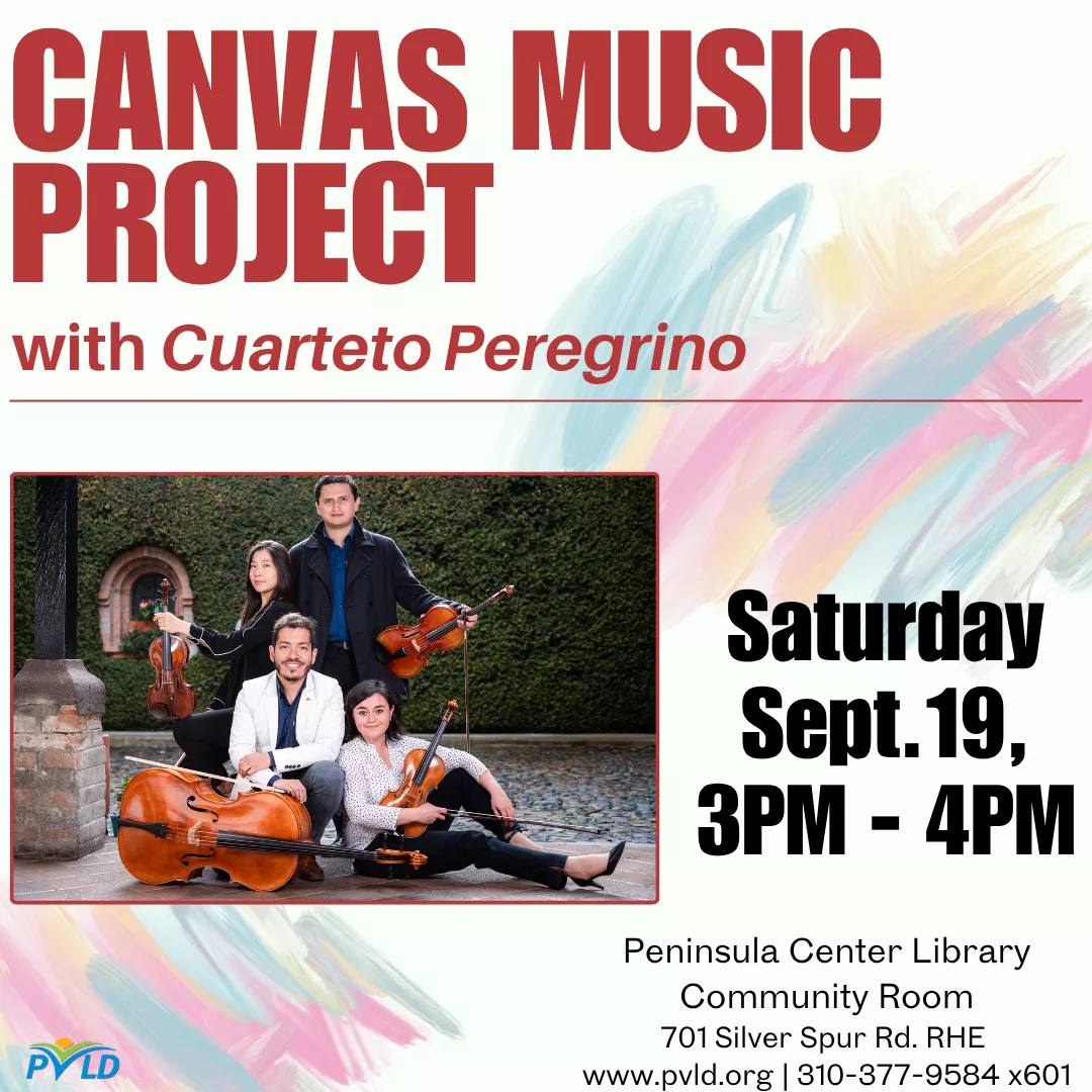 Canvas Music Project - with Cuarteto Peregrino chamber music ensemble Saturday, September 19: 3:00pm - 4:00pm  Peninsula Center Library - Community Room