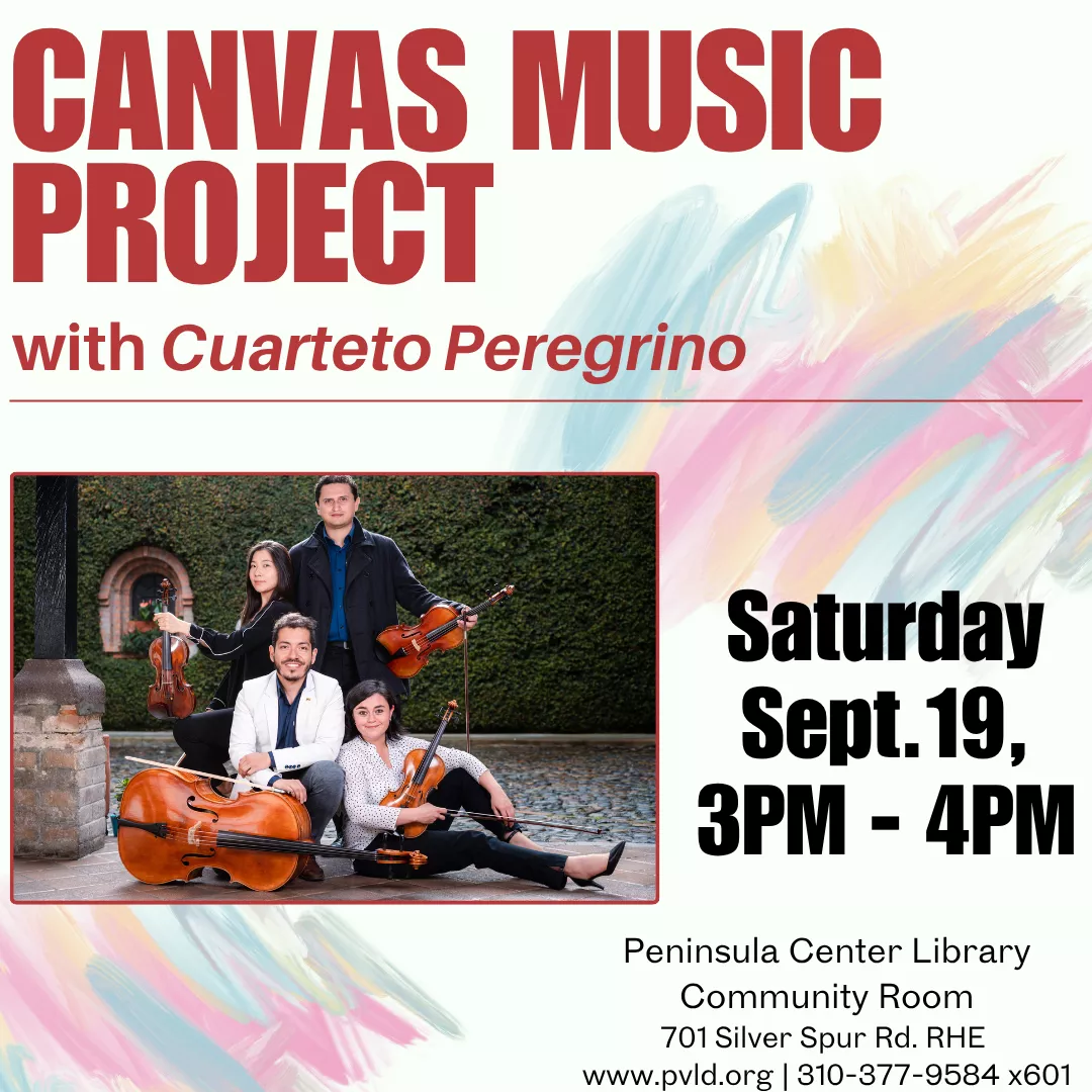 Canvas Music Project - with Cuarteto Peregrino chamber music ensemble Saturday, September 19: 3:00pm - 4:00pm  Peninsula Center Library - Community Room