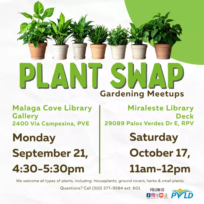 Plant Swap - Gardening Meet Up Monday, September 21: 4:30pm - 5:30pm  Malaga Cove Library - Gallery &amp; Garden