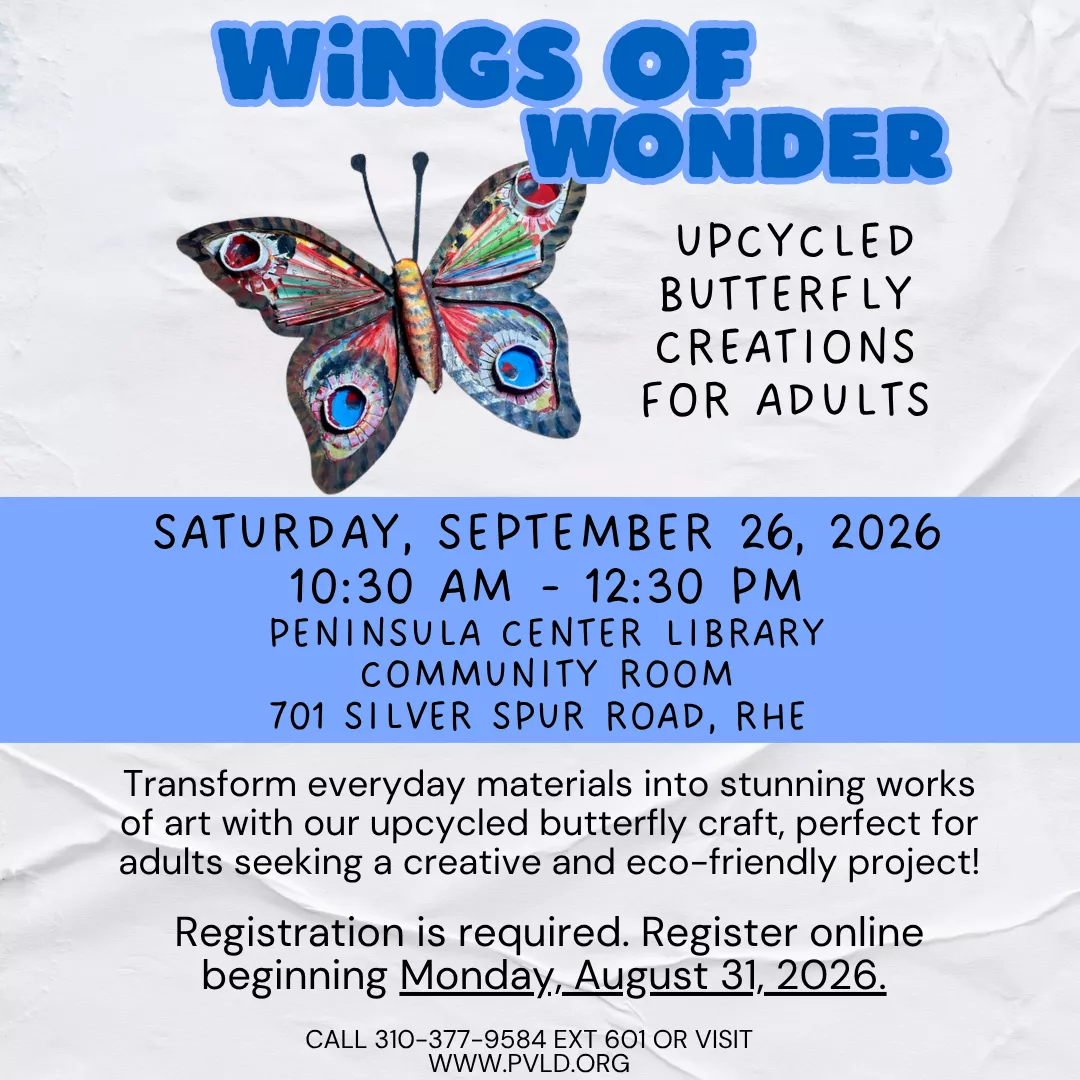 Wings of Wonder - Upcycled Butterfly Creations for Adults Saturday, September 26: 10:30am - 12:30pm  Peninsula Center Library - Community Room