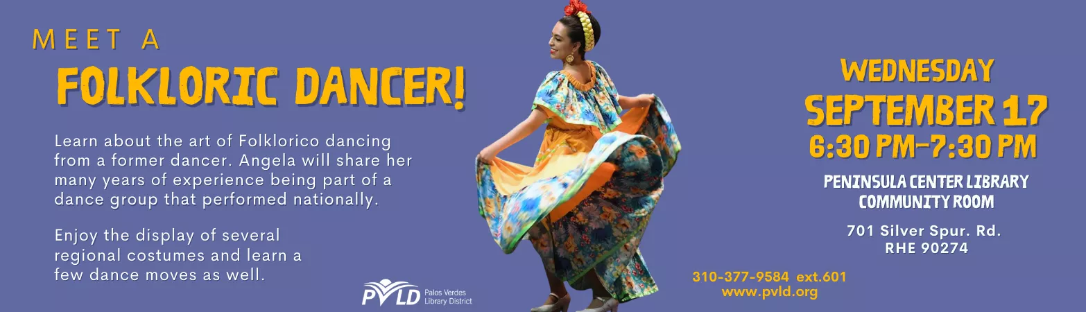Meet a Folkloric Dancer! Celebrate Hispanic Heritage Month Wednesday, September 17 6:30pm - 7:30pm Peninsula Center Library Community Room
